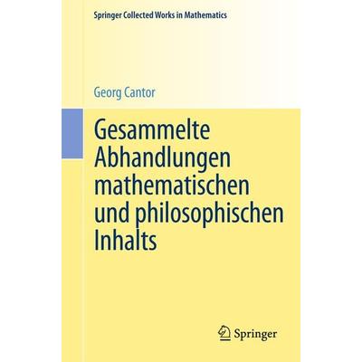 Gesammelte Abhandlungen mathematischen und philosophischen Inhalts, Taschenbuch von Georg Cantor, Springer Berlin, 978-3-642-30416-3