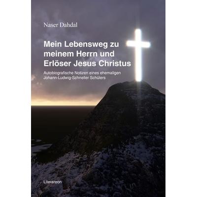 Mein Lebensweg zu meinem Herrn und Erlöser Jesus Christus, Taschenbuch von Naser Dahdal, Utzverlag GmbH, 978-3-8316-2303-7