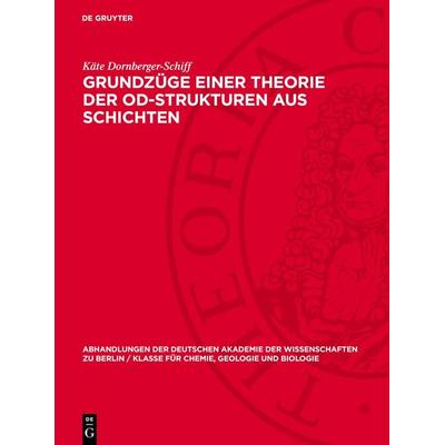 Grundzüge einer Theorie der OD-Strukturen aus Schichten, Gebundene Ausgabe von Käte Dornberger-Schiff, De Gruyter, 978-3-11-274250-1