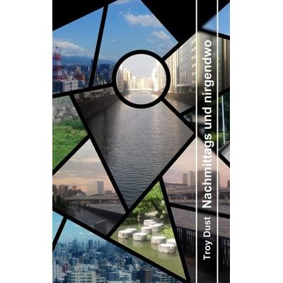 Nachmittags und nirgendwo, Taschenbuch von Troy Dust, BoD – Books on Demand, 978-3-7597-7578-8