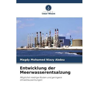 Entwicklung der Meerwasserentsalzung, Taschenbuch von Magdy Mohamed Niazy Abdou, Verlag Unser Wissen, 978-620-5-18489-9