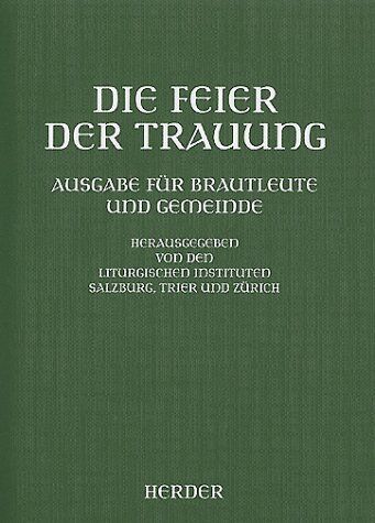 Liturgische Institute - Die Feier der Trauung: Ausgabe für Brautleute und Gemeinde - Preis vom 09.10.2026 07:28:09 h