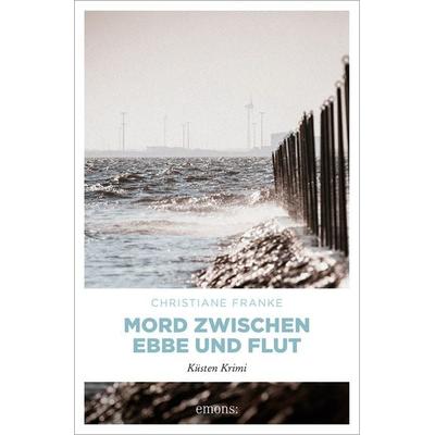 Mord zwischen Ebbe und Flut, Taschenbuch von Christiane Franke, Emons Verlag, 978-3-95451-256-0