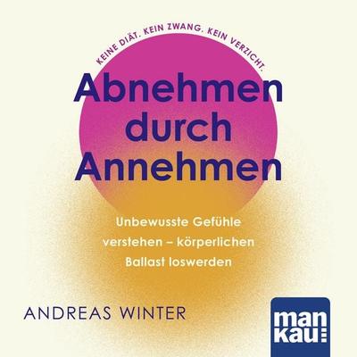 Abnehmen durch Annehmen - Andreas Winter, Audio, 4069829319980