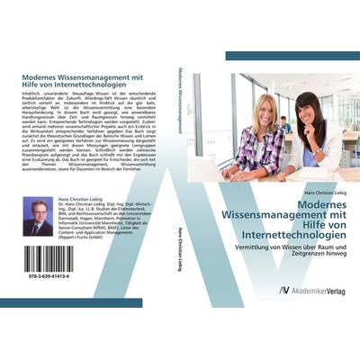 Modernes Wissensmanagement mit Hilfe von Internettechnologien, Taschenbuch von Hans Christian Liebig, AV Akademikerverlag, 978-3-639-41413-4