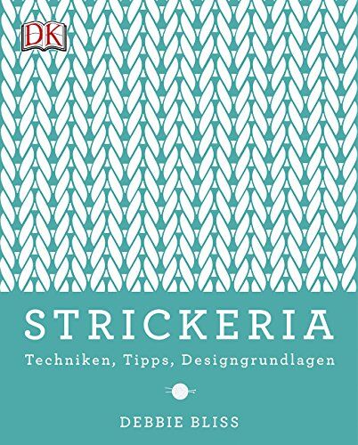 Debbie Bliss - Strickeria: Techniken, Tipps, Designgrundlagen - Preis vom 13.10.2026 11:25:28 h