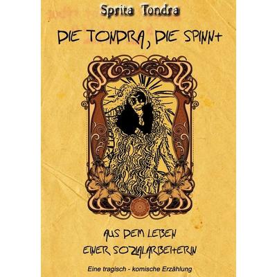 Die Tondra, die spinnt!, Taschenbuch von Sprita Tondra, BoD – Books on Demand, 978-3-7386-4078-6