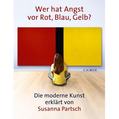 Wer hat Angst vor Rot, Blau, Gelb?, Gebundene Ausgabe von Susanna Partsch, C.H. Beck, 978-3-406-62371-4