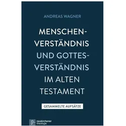 Menschenverständnis und Gottesverständnis im Alten Testament, Fachbücher von Andreas Wagner