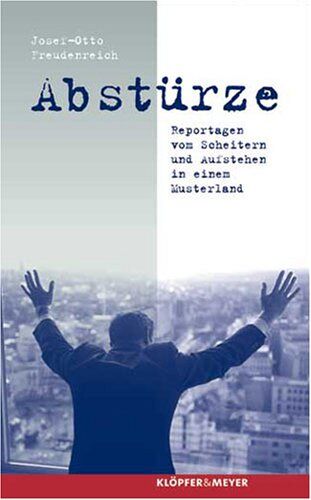 Josef-Otto Freudenreich - Abstürze. Reportagen vom Scheitern und Aufstehen in einem Musterland - Preis vom 19.10.2026 19:33:35 h