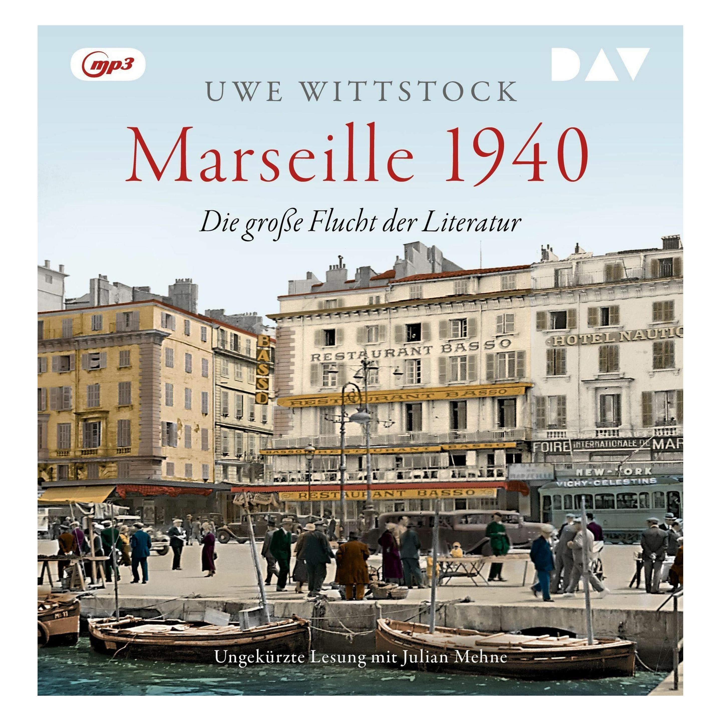 Audio Verlag Marseille 1940. Die grosse Flucht der Literatur (Julian Mehne, Uwe Wittstock, Deutsch) (42059638)