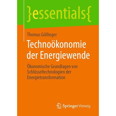 Technoökonomie der Energiewende, Taschenbuch von Thomas Göllinger, Springer Fachmedien Wiesbaden GmbH, 978-3-658-38901-7