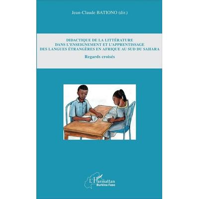Didactique de la littérature dans l'enseignement et l'apprentissage des langues étrangères en Afrique au Sud du Sahara, Taschenbuch von Jean-Claude