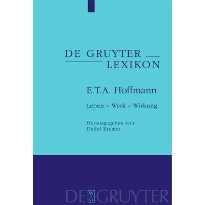 E. T. A. Hoffmann, Gebundene Ausgabe von Detlef Kremer, De Gruyter, 978-3-11-018382-5