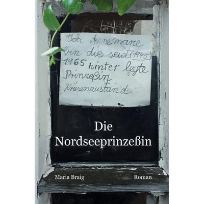 Die Nordseeprinzeßin, Taschenbuch von Maria Braig, Epubli, 978-3-7598-8689-7