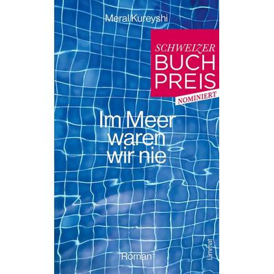 Im Meer waren wir nie, Gebundene Ausgabe von Meral Kureyshi, Limmat, 978-3-03926-085-0