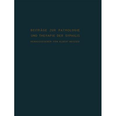 Beiträge zur Pathologie und Therapie der Syphilis, Taschenbuch von Albert Neisser, Springer Berlin, 978-3-642-50526-3