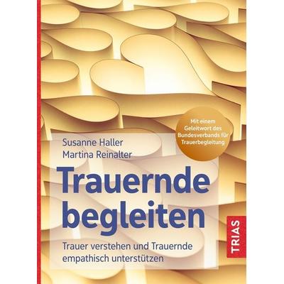 Trauernde begleiten, Taschenbuch von Susanne Haller,Martina Reinalter, TRIAS, 978-3-432-11632-7