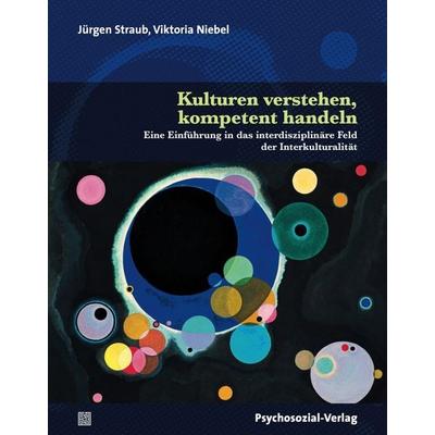 Kulturen verstehen, kompetent handeln, Taschenbuch von Jürgen Straub,Viktoria Niebel, Psychosozial, 978-3-8379-3065-8