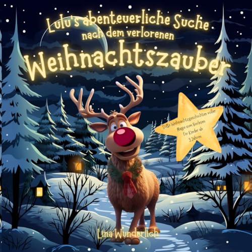 Lina Wunderlich - Lulu’s abenteuerliche Suche nach dem verlorenen Weihnachtszauber: Süße Weihnachtsgeschichten voller Magie zum Vorlesen für Kinder ab 3 Jahren - Preis vom 30.09.2026 09:01:18 h