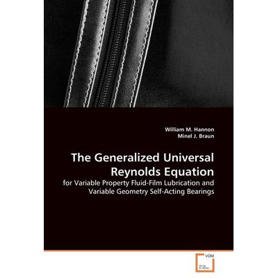 The Generalized Universal Reynolds Equation, Taschenbuch von William M. Hannon,Minel J. Braun, VDM, 978-3-639-01248-4