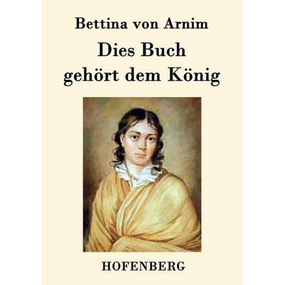 Dies Buch gehört dem König, Taschenbuch von Bettina Arnim, Hofenberg, 978-3-8430-7934-1