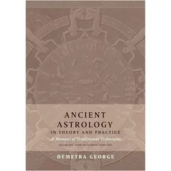Ancient Astrology in Theory and Practice: A Manual of Traditional Techniques, Volume I: Assessing Pl, Sachbücher von Demetra George