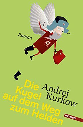 Andrej Kurkow - Die Kugel auf dem Weg zum Helden: Roman - Preis vom 02.10.2026 23:42:20 h