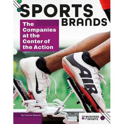 Sports Brands: The Companies at the Center of the Action, Gebundene Ausgabe von Charlie Beattie, ABDO Publishing Company, 978-1-09-829828-9