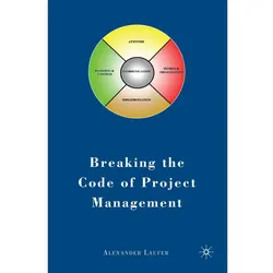 Breaking the Code of Project Management, Fachbücher von Alexander Laufer