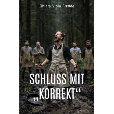 Schluss mit „Korrekt“, Taschenbuch von Chiara Viola Fredda, Epubli, 978-3-565-31563-5
