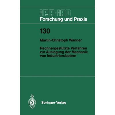 Rechnergestützte Verfahren zur Auslegung der Mechanik von Industrierobotern, Taschenbuch von Martin-Christoph Wanner, Springer Berlin,