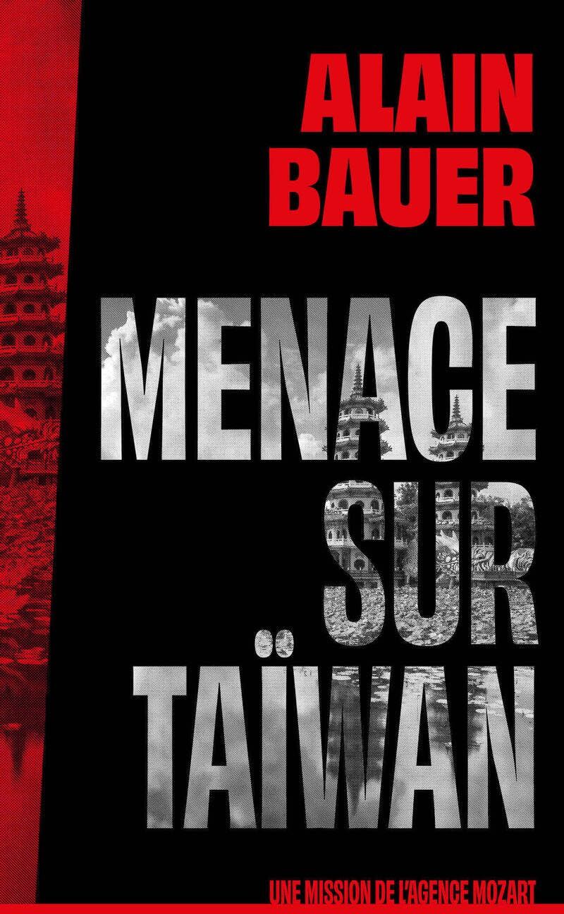 Alain Bauer - Une mission de l'agence Mozart. Vol. 2. Menace sur Taïwan - Preis vom 17.10.2026 19:25:27 h