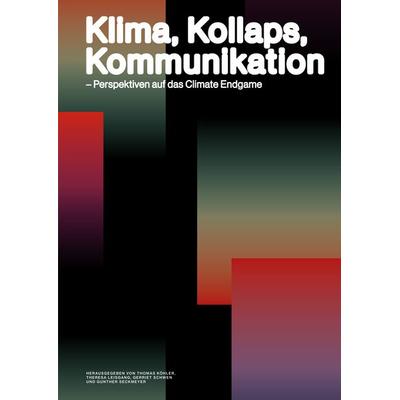 Klima, Kollaps, Kommunikation, Taschenbuch von , HsH Applied Academics, 978-3-690-18001-6
