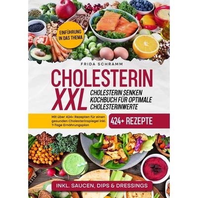 Cholesterin XXL - Cholesterin senken Kochbuch für optimale Cholesterinwerte, Gebundene Ausgabe von Frida Schramm, Tredition, 978-3-384-29952-9