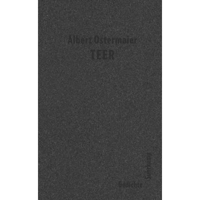 Teer, Gebundene Ausgabe von Albert Ostermaier, Suhrkamp, 978-3-518-47183-8