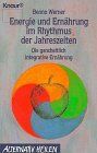 Benno Werner - Energie und Ernährung im Rhythmus der Jahreszeiten: Die ganzheitliche integrative Ernährung (Knaur Taschenbücher. Alternativ Heilen) - Preis vom 30.09.2026 22:30:23 h