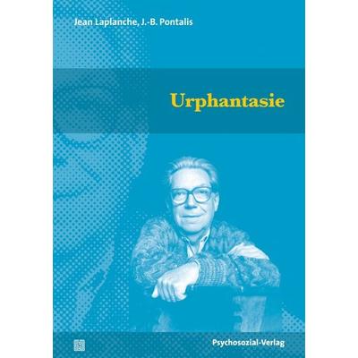 Urphantasie, Taschenbuch von Jean Laplanche,J.-B. Pontalis, Psychosozial, 978-3-8379-3245-4