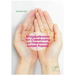 Erfolgspotenziale von Crowdfunding zur Finanzierung sozialer Projekte, Fachbücher von Jennifer Kint