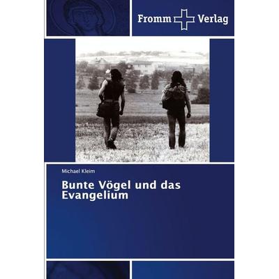 Bunte Vögel und das Evangelium, Taschenbuch von Michael Kleim, Fromm Verlag, 978-3-8416-0982-3