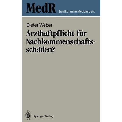 Arzthaftpflicht für Nachkommenschaftsschäden?, Taschenbuch von Dieter Weber, Springer Berlin, 978-3-540-18842-1