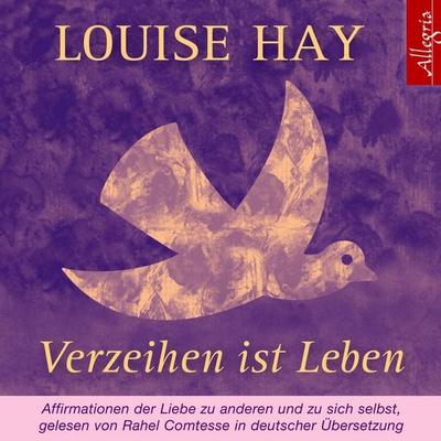 Verzeihen ist Leben - Louise Hay, Audio, 9783844906479