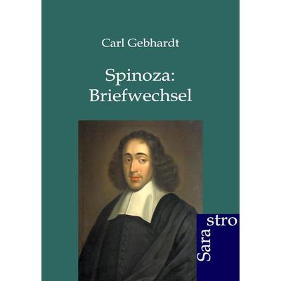 Spinoza: Briefwechsel, Taschenbuch von Carl Gebhardt, Sarastro, 978-3-86471-184-8