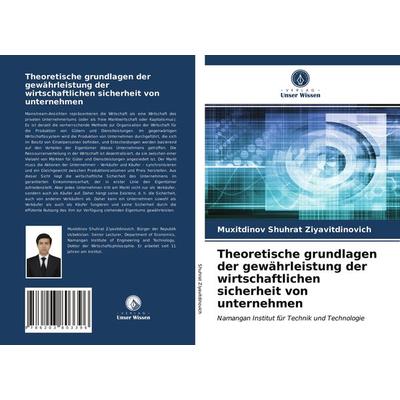 Theoretische grundlagen der gewährleistung der wirtschaftlichen sicherheit von unternehmen, Taschenbuch von Muxitdinov Shuhrat Ziyavitdinovich, Verlag