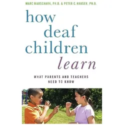 How Deaf Children Learn, Sachbücher von Marc Marschark, Peter C. Hauser