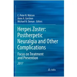 Herpes Zoster: Postherpetic Neuralgia and Other Complications, Fachbücher von Michael N. Oxman, Anne A. Gershon, C. Peter N. Watson