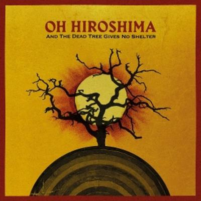 And the Dead Tree Gives No Shelter - Oh Hiroshima, Vinyl