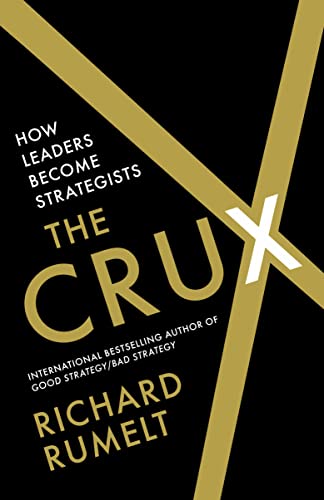 Richard Rumelt - The Crux: How Leaders Become Strategists - Preis vom 10.10.2026 11:48:34 h