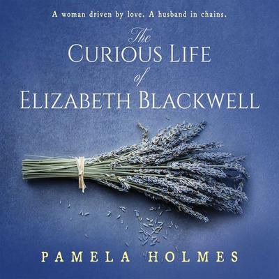 The Curious Life of Elizabeth Blackwell - Pamela Holmes, Audio, 9781399145527