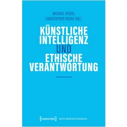Künstliche Intelligenz und ethische Verantwortung, Fachbücher von Christopher Koska, Michael Reder